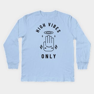 High Vibes Only - High Vibes Only Kids Long Sleeve T-Shirt